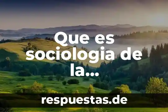 Qué es el método de investigación de una tesis 6 Que es sociologia de la investigacion