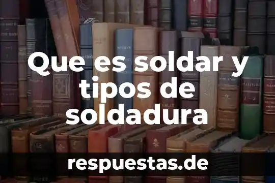 Que es el movimiento y sus tipos 8 Que es soldar y tipos de soldadura