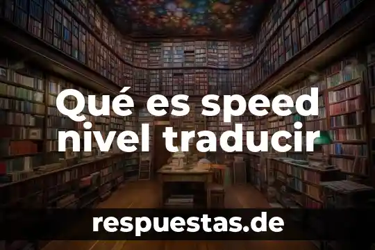 Que es conocimiento a nivel usuario 3 Qué es speed nivel traducir