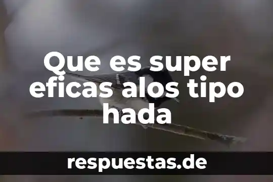 Que es super eficas alos tipo hada