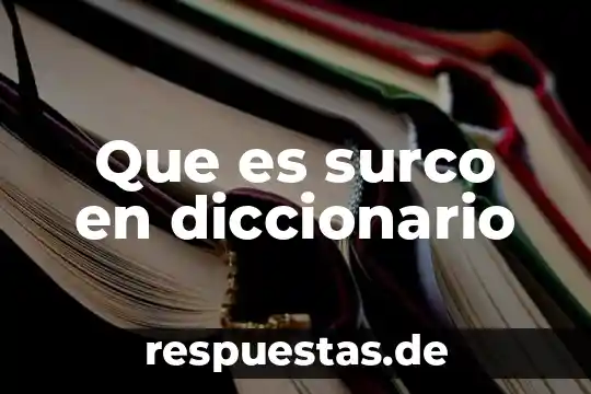 Que es fuenteovejuna significado 3 Que es surco en diccionario