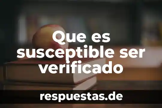 Que es ser mariana la faraona 3 Que es susceptible ser verificado