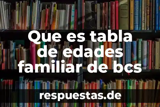 Que es armonia naturaleza familiar sociedad 3 Que es tabla de edades familiar de bcs