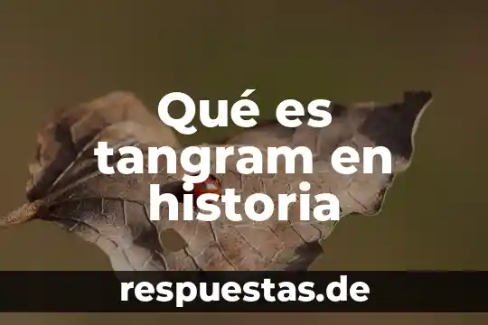 Que es la historia para el marxismo 3 Qué es tangram en historia