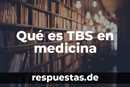 Que es ser una persona fina 8 Qué es TBS en medicina