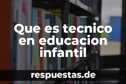 Que es steam en educacion 6 Que es tecnico en educacion infantil