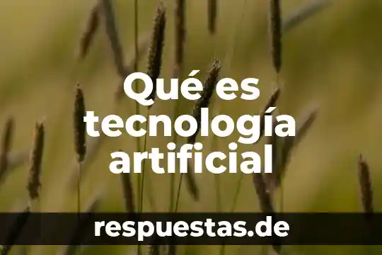 Qué es cts ciencia tecnología y sociedad 3 Qué es tecnología artificial