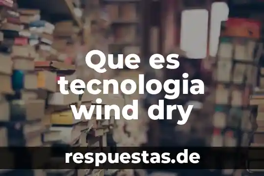 Que es significa la palabra tecnologia 4 Que es tecnologia wind dry