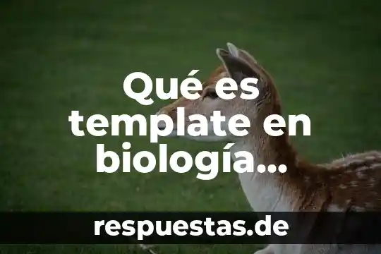 Qué es template en biología molecular