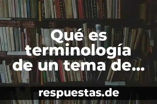 Qué es terminología de un tema de investigación