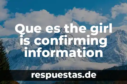 Qué es the red menece 6 Que es the girl is confirming information
