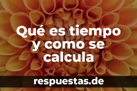 Paradoja del tiempo que es 3 Qué es tiempo y como se calcula