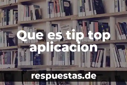 Metodologia de diseño top down que es 3 Que es tip top aplicacion