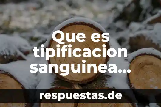 Qué es número e juzgado 8 Que es tipificacion sanguinea directa e inversa