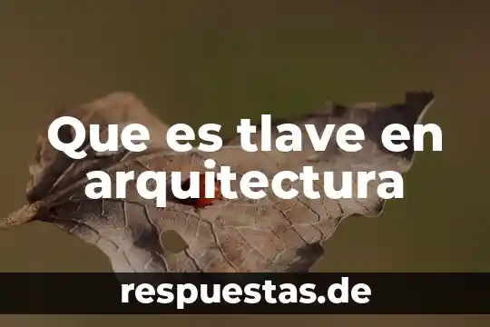 Que es arquitectura mazateca 6 Que es tlave en arquitectura