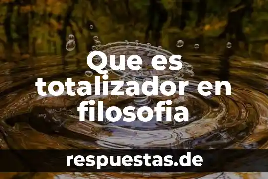 Qué es la reaccionología en filosofía 7 Que es totalizador en filosofia