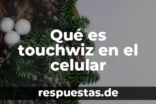 Que es mms en un celular 4 Qué es touchwiz en el celular