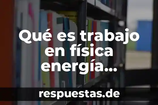 Que es pericu definicion nombre 8 Qué es trabajo en física energía cinética