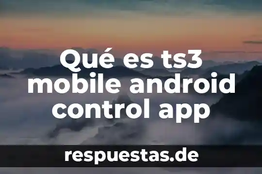 Qué es ts3 mobile android control app
