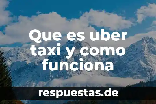 Que es uber taxi y como funciona
