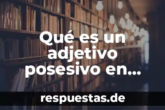 Que es derecho adjetivo subjetivo y objetivo 5 Qué es un adjetivo posesivo en inglés