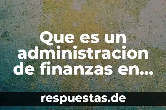 Que es las finanzas publicas 8 Que es un administracion de finanzas en hotel