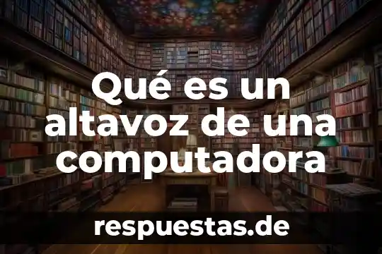 Relato de que es computadora 5 Qué es un altavoz de una computadora
