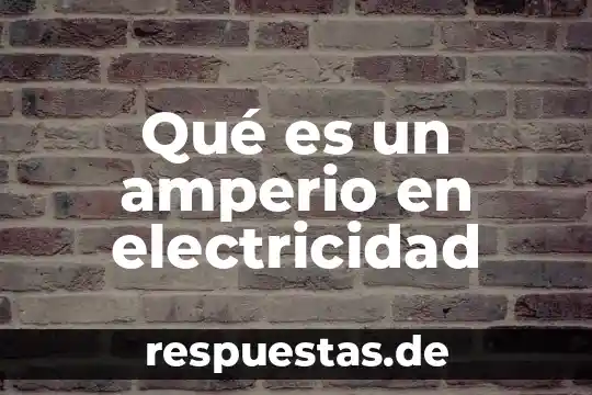 Electricidad petroleo que es 7 Qué es un amperio en electricidad