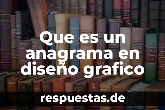 Reconocimiento grafico que es 6 Que es un anagrama en diseño grafico