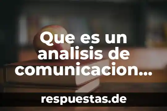 Que es el analisis de los departamento 4 Que es un analisis de comunicacion corporativa