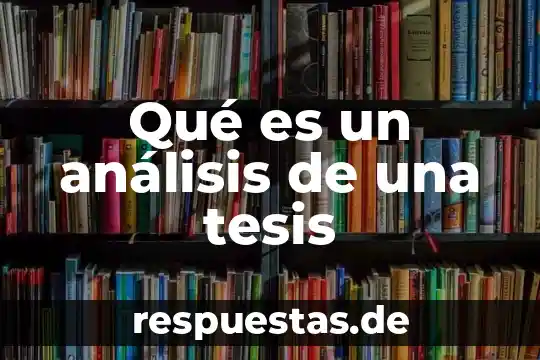 Que es una tesis central de un ensayo 3 Qué es un análisis de una tesis
