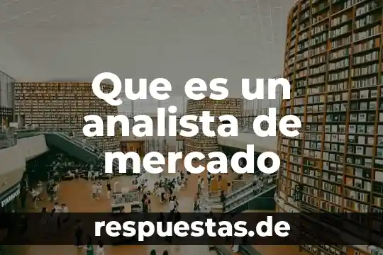 Sub mercado que es 5 Que es un analista de mercado