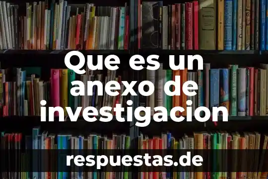 Que es un tema especifico de investigación 3 Que es un anexo de investigacion