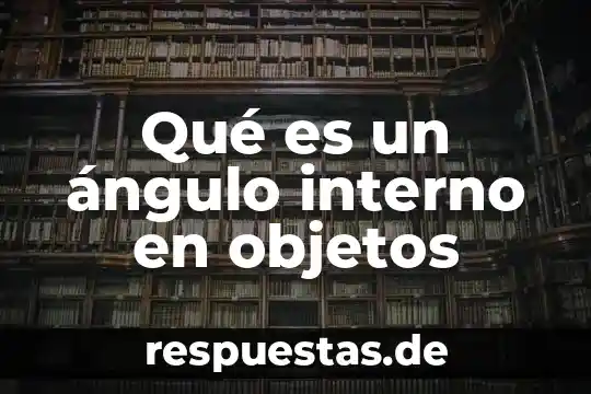 Qué es la abstracción de objetos en Java 7 Qué es un ángulo interno en objetos