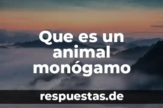 Tipo de animal que es la oruga 4 Que es un animal monógamo