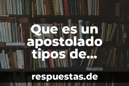 Qué es el polietileno concepto 6 Que es un apostolado tipos de apostolado