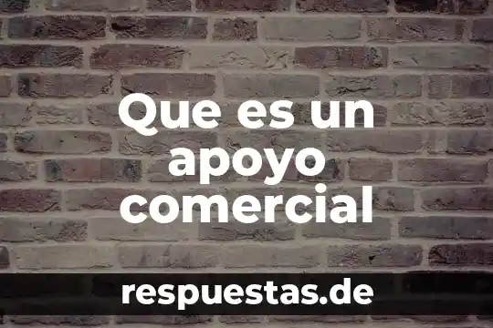 Que es un apoyo comercial