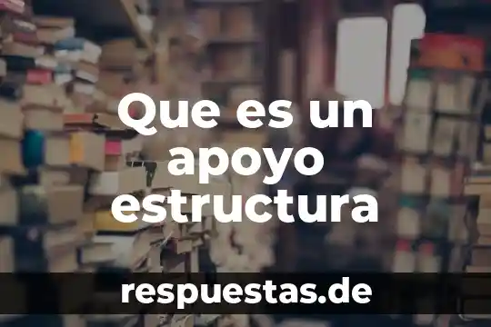 Que es un apoyo estructura