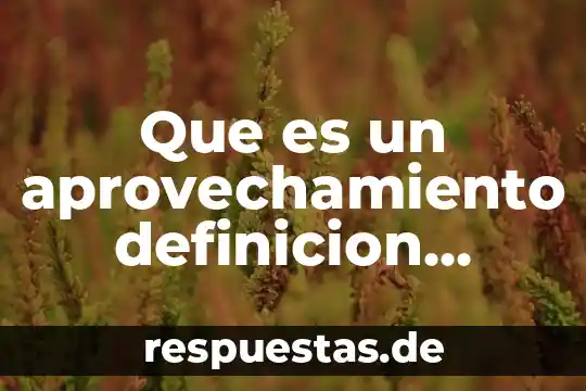 Qué es un talud definición c 7 Que es un aprovechamiento definicion juridica