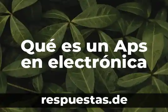 Qué es la electrónica simbologías 8 Qué es un Aps en electrónica