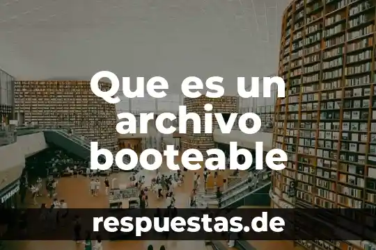 ¿Qué es el archivo alfabético compuesto? 6 Que es un archivo booteable