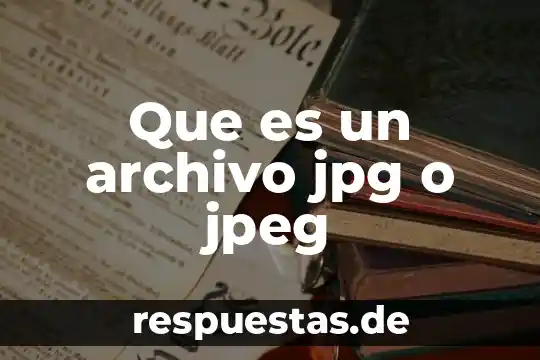 Que es un formato jpg y png 7 Que es un archivo jpg o jpeg