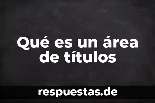 Que es documentos o titulos de credito 3 Qué es un área de títulos