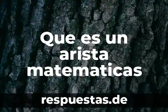 Qué es una arista de un cuerpo geométrico 6 Que es un arista matematicas