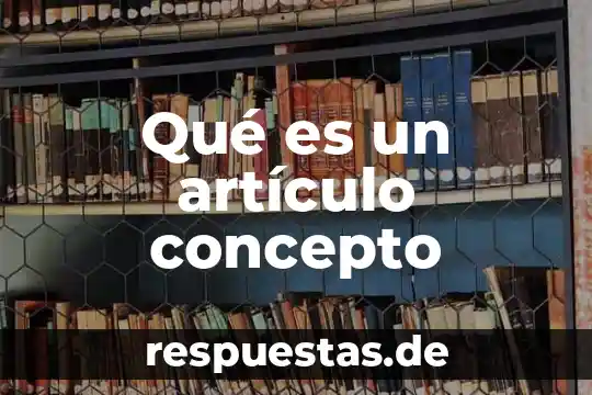 Qué es xenobiótico artículo 5 Qué es un artículo concepto