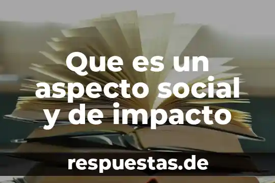 Que es un aspecto social y de impacto