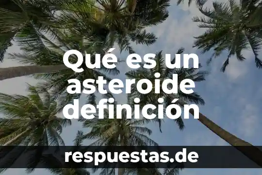 Que es una bomba atómica definición 7 Qué es un asteroide definición