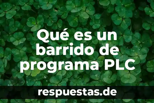 Barrido mecanico que es 7 Qué es un barrido de programa PLC
