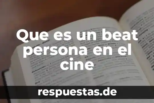 Que es un beat persona en el cine