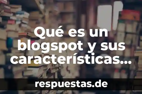 Que es present progressive en ingles y español 3 Qué es un blogspot y sus características en español